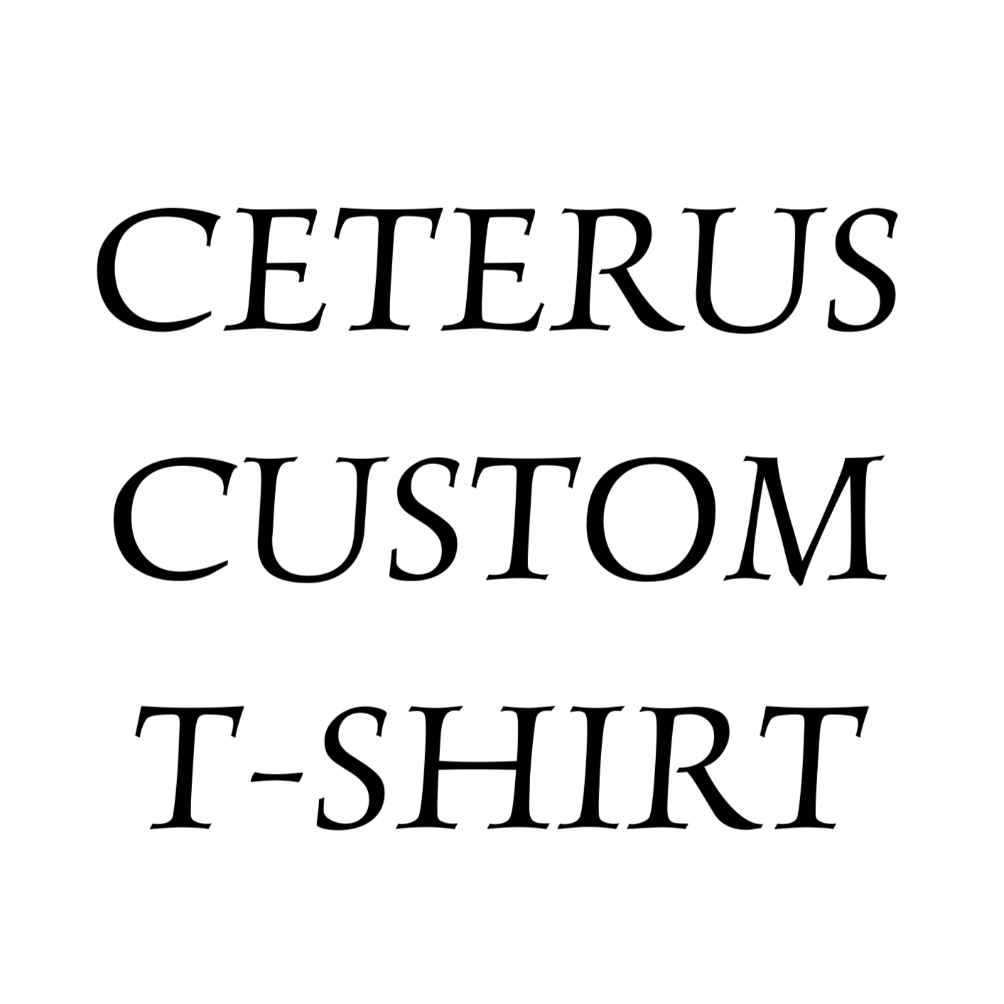 Ceterus Custom T-Shirts